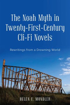 The Noah Myth in Twenty-First-Century Cli-Fi Novels (eBook, ePUB) - Mundler, Helen E.