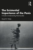 The Existential Importance of the Penis (eBook, ePUB) The Existential Importance of the Penis (eBook, ePUB)