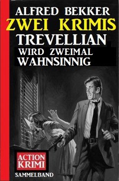 Trevellian wird zweimal wahnsinnig: Zwei Krimis (eBook, ePUB) - Bekker, Alfred