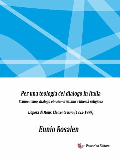 Per una teologia del dialogo in Italia - Ecumenismo, dialogo ebraico-cristiano e libertà religiosa (eBook, ePUB) - Rosalen, Ennio