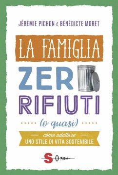 La famiglia zero rifiuti (o quasi) (eBook, ePUB) - Moret, Bénédicte; Pichon, Jérémie