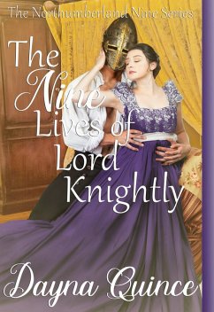 The Nine Lives of Lord Knightly (The Northumberland Nine Series Book 9) (eBook, ePUB) - Quince, Dayna
