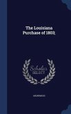 The Louisiana Purchase of 1803;