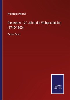 Die letzten 120 Jahre der Weltgeschichte (1740-1860) - Menzel, Wolfgang