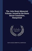 The John Keats Memorial Volume, Issued by the Keats House Committee, Hampstead