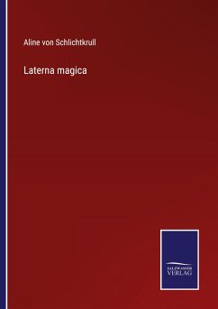 Laterna magica - Schlichtkrull, Aline von