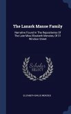 The Lanark Manse Family: Narrative Found In The Repositories Of The Late Miss Elizabeth Menzies, Of 31 Windsor Street