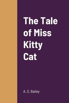The Tale of Miss Kitty Cat - Bailey, A. S.