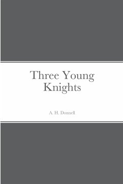 Three Young Knights - Donnell, A. H.