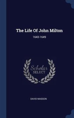 Cover The Life Of John Milton: 1643-1649