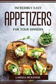 INCREDIBLY EASY APPETIZERS FOR YOUR DINNERS