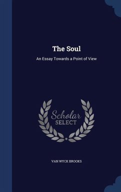 The Soul: An Essay Towards a Point of View - Brooks, Van Wyck