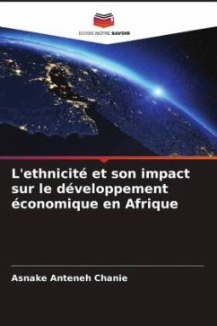 L'ethnicité et son impact sur le développement économique en Afrique - Chanie, Asnake Anteneh