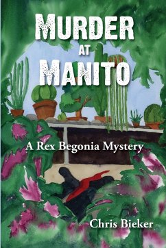 Murder at Manito: A Rex Begonia Mystery - Bieker, Chris