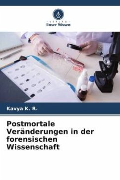 Postmortale Veränderungen in der forensischen Wissenschaft - K. R., Kavya;K. M., Veena;Chatra, Laxmikanth