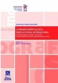 La prisión perpetua en el derecho penal internacional : en estudio sobre la teoría y su práctica por los tribunales penales internacionales ad hoc
