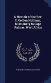 A Memoir of the Rev. C. Colden Hoffman, Missionary to Cape Palmas, West Africa