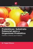 Prebióticos: Substrato Potencial para o Organismo Probiótico