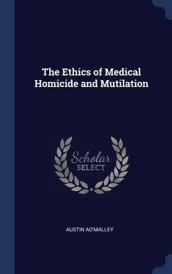 The Ethics of Medical Homicide and Mutilation - Ao'malley, Austin