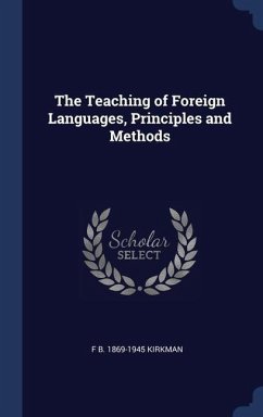 The Teaching of Foreign Languages, Principles and Methods - Kirkman, F B