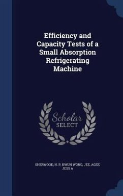 Efficiency and Capacity Tests of a Small Absorption Refrigerating Machine - Sherwood, H. P.; Kwun Wong, Jee; Agee, Jess A.