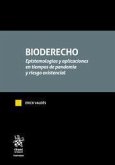 Bioderecho : epistemologías y aplicaciones en tiempos de pandemia y riesgo existencial