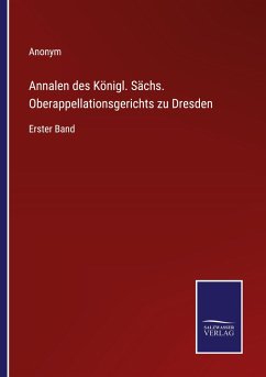 Annalen des Königl. Sächs. Oberappellationsgerichts zu Dresden - Anonym