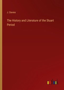 The History and Literature of the Stuart Period - Davies, J.
