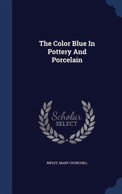 The Color Blue In Pottery And Porcelain - Churchill, Ripley Mary