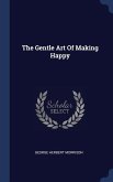 The Gentle Art Of Making Happy