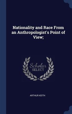 Nationality and Race From an Anthropologist's Point of View; - Keith, Arthur