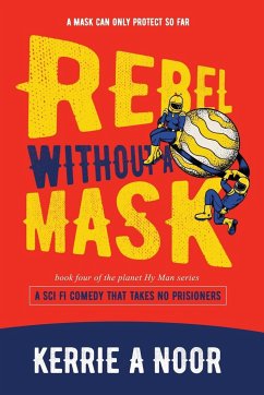 Rebel Without A Mask - Noor, Kerrie A