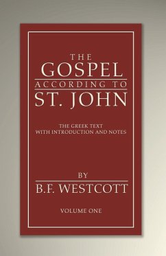 The Gospel According to St. John, Volume 1 - Westcott, B. F.