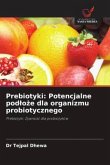 Prebiotyki: Potencjalne pod¿o¿e dla organizmu probiotycznego