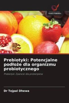 Prebiotyki: Potencjalne pod¿o¿e dla organizmu probiotycznego - Dhewa, Dr Tejpal