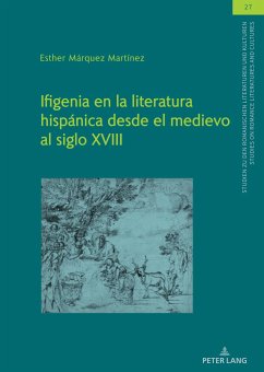 Ifigenia en la literatura hispánica desde el medievo al siglo XVIII - Márquez, Esther