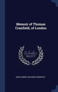 Memoir of Thomas Cranfield, of London - Harris, John; Cranfield, Richard