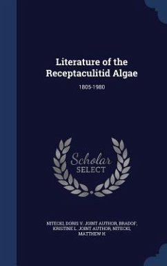 Literature of the Receptaculitid Algae: 1805-1980 - Nitecki, Doris Joint Author; Bradof, Kristine L. Joint Author; Nitecki, Matthew H.