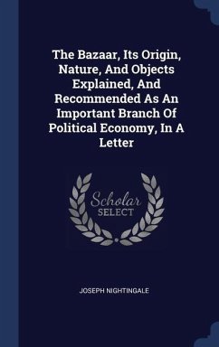 The Bazaar, Its Origin, Nature, And Objects Explained, And Recommended As An Important Branch Of Political Economy, In A Letter - Nightingale, Joseph