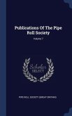 Publications Of The Pipe Roll Society; Volume 7