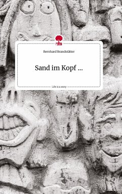 Sand im Kopf ... Life is a Story - story.one - Brandstätter, Bernhard