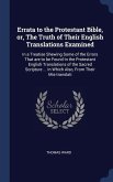 Errata to the Protestant Bible, or, The Truth of Their English Translations Examined: In a Treatise Shewing Some of the Errors That are to be Found In