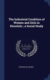 The Industrial Condition of Women and Girls in Honolulu; a Social Study