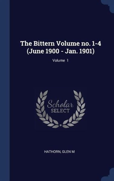 The Bittern Volume no. 1-4 (June 1900 - Jan. 1901); Volume 1