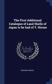 The First Additional Catalogue of Land Shells of Japan to be had of Y. Hirase