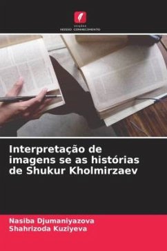 Interpretação de imagens se as histórias de Shukur Kholmirzaev - Djumaniyazova, Nasiba;Kuziyeva, Shahrizoda