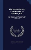 The Descendants of Calvin Locke, of Sullivan, N.H.: Who was of the Fifth Generation From Dea. William Locke, of Woburn, Mass. (1628-1720)