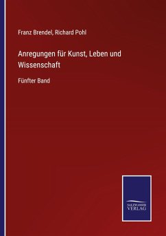 Anregungen für Kunst, Leben und Wissenschaft - Brendel, Franz; Pohl, Richard