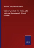 Weinsberg, vormals freie Reichs-, jetzt württemb. Oberamtsstadt - Chronik derselben