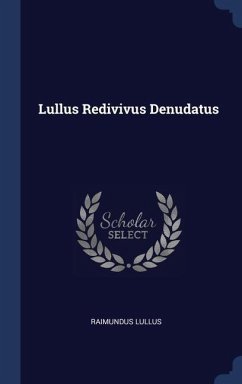 Lullus Redivivus Denudatus - Lullus, Raimundus